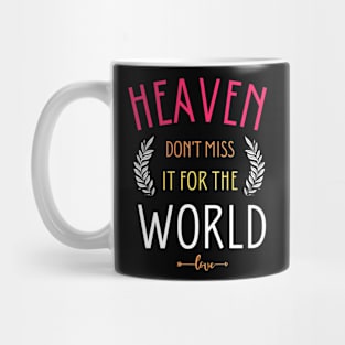 Heaven don't miss it for the world Mug